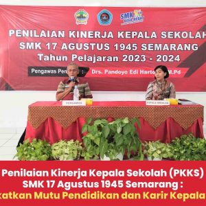 Penilaian Kinerja Kepala Sekolah (PKKS) di SMK 17 Agustus 1945 Semarang