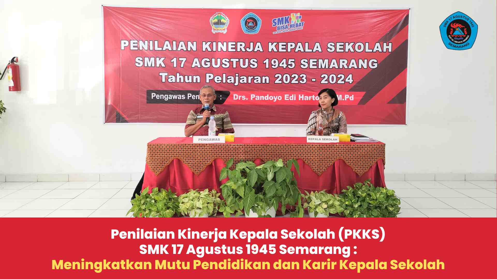 Penilaian Kinerja Kepala Sekolah (PKKS) di SMK 17 Agustus 1945 Semarang