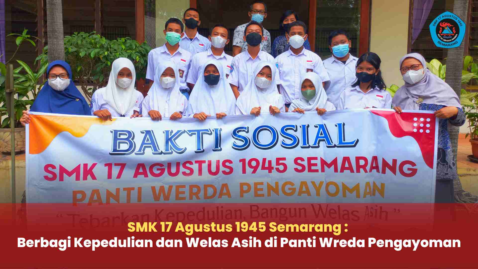 SMK 17 Agustus 1945 Semarang : Berbagi Kepedulian dan Welas Asih di Panti Wreda Pengayoman