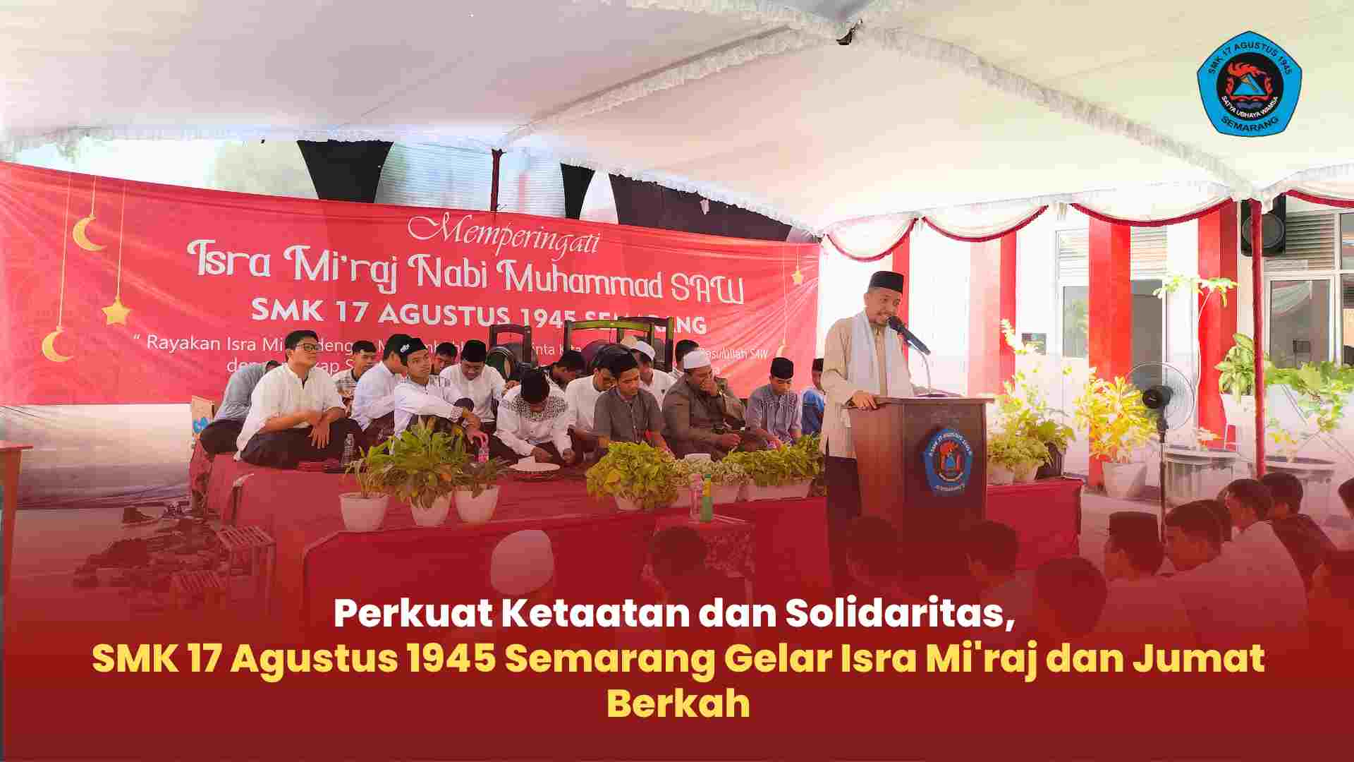 Perkuat Ketaatan dan Solidaritas, SMK 17 Agustus 1945 Semarang Gelar Isra Mi'raj dan Jumat Berkah