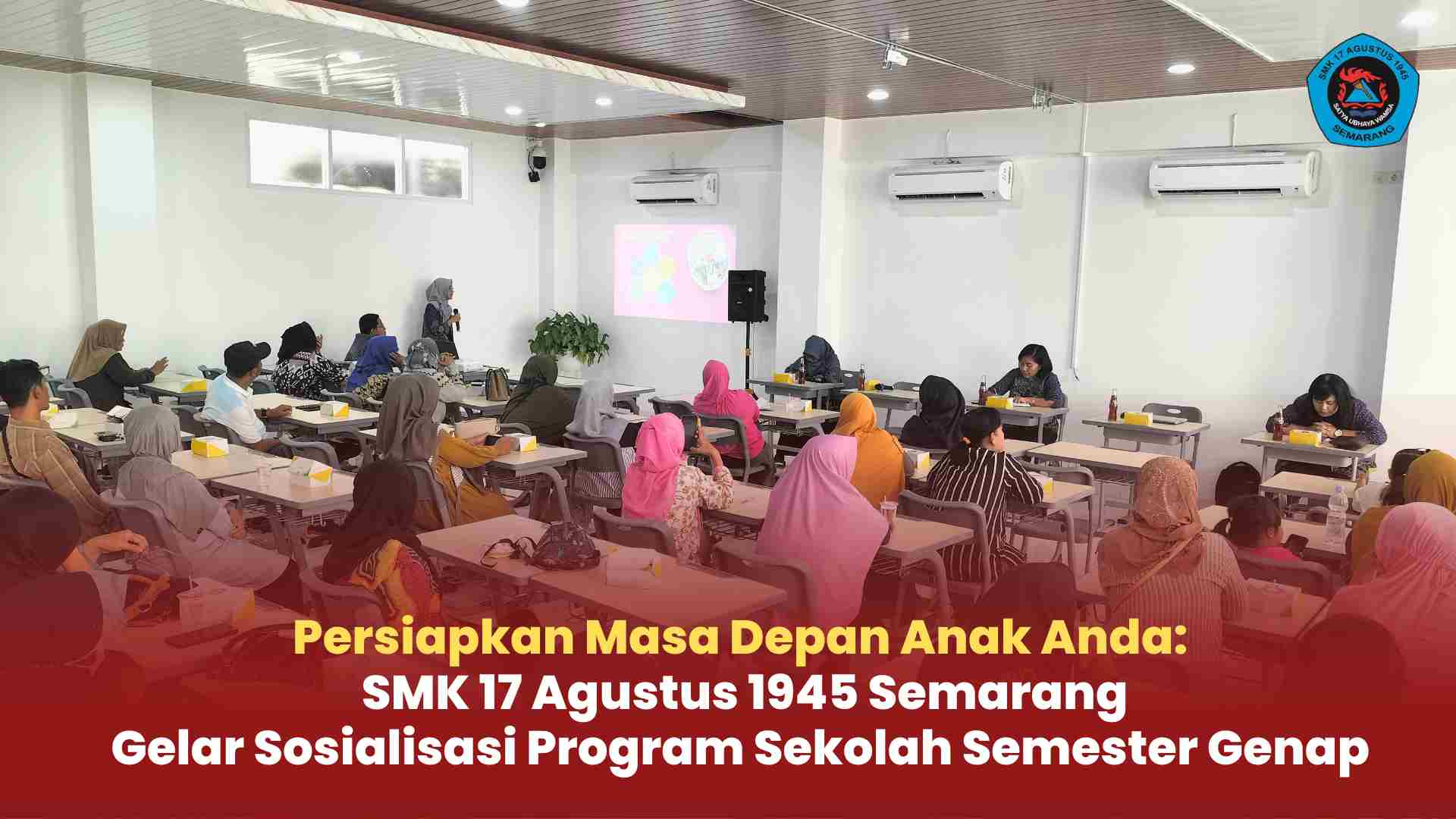 Sosialisasi Program Sekolah Semester Genap Tahun Pelajaran 2023/2024 SMK 17 Agustus 1945 Semarang