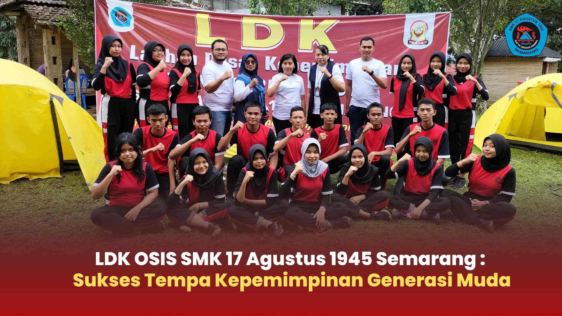 LDK OSIS SMK 17 Agustus 1945 Semarang : Sukses Tempa Kepemimpinan Generasi Muda
