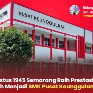 SMK 17 Agustus 1945 Terpilih Menjadi SMK Pusat Keunggulan 2024!