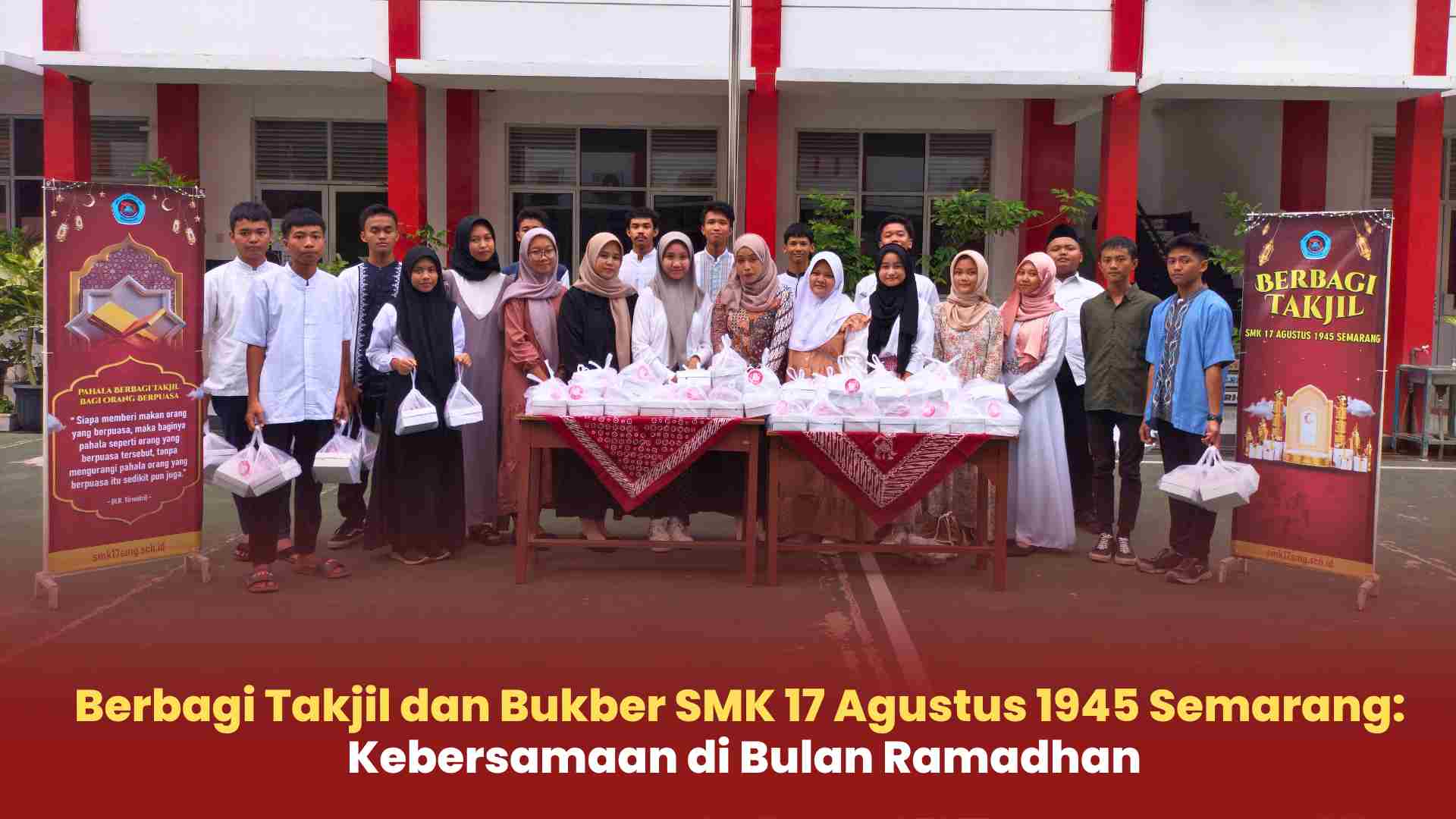 Berbagi Takjil dan Bukber SMK 17 Agustus 1945 Semarang: Kebersamaan di Bulan Ramadhan