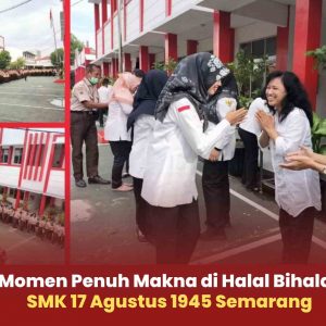 Saling Bermaafan, Memperkuat Silaturahmi: Momen Penuh Makna di Halal Bihalal SMK 17 Agustus 1945 Semarang