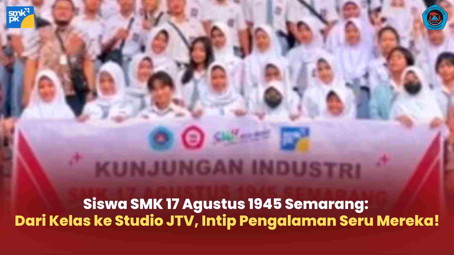 Siswa SMK 17 Agustus 1945 Semarang: Dari Kelas ke Studio JTV, Intip Pengalaman Seru Mereka!