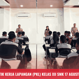 SMK 17 Agustus Semarang: Penerjunan Praktik Kerja Lapangan (PKL) 2025